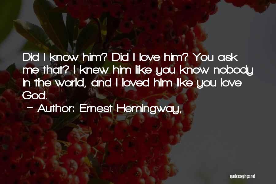 I Knew I Loved You Quotes By Ernest Hemingway,