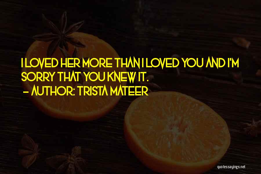 I Knew I Loved You Quotes By Trista Mateer