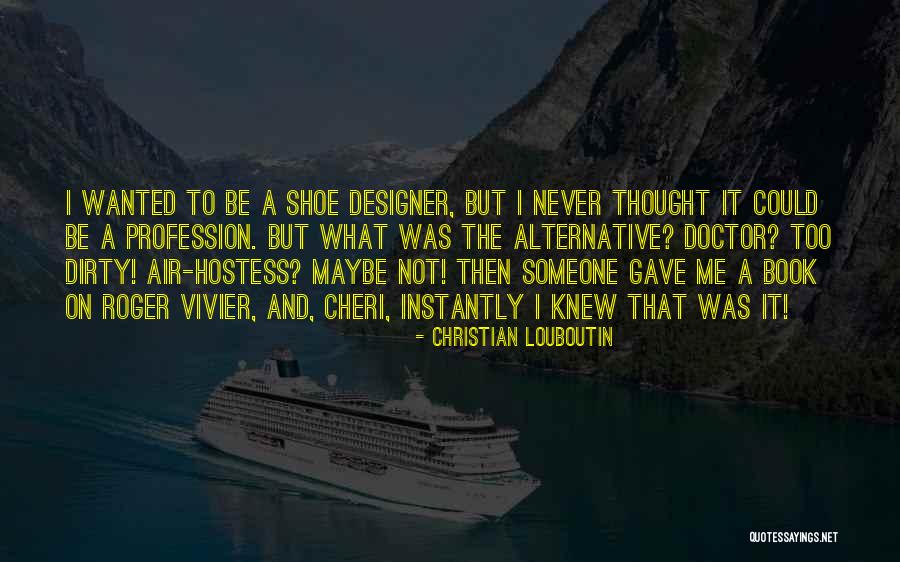 I Knew It Quotes By Christian Louboutin