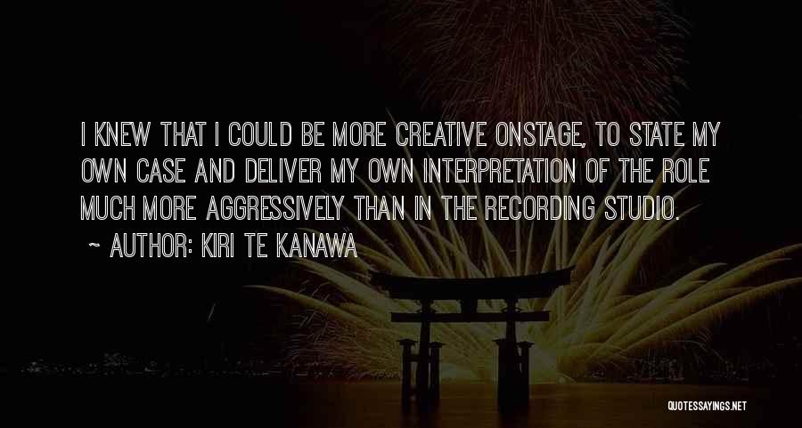 I Knew That Quotes By Kiri Te Kanawa