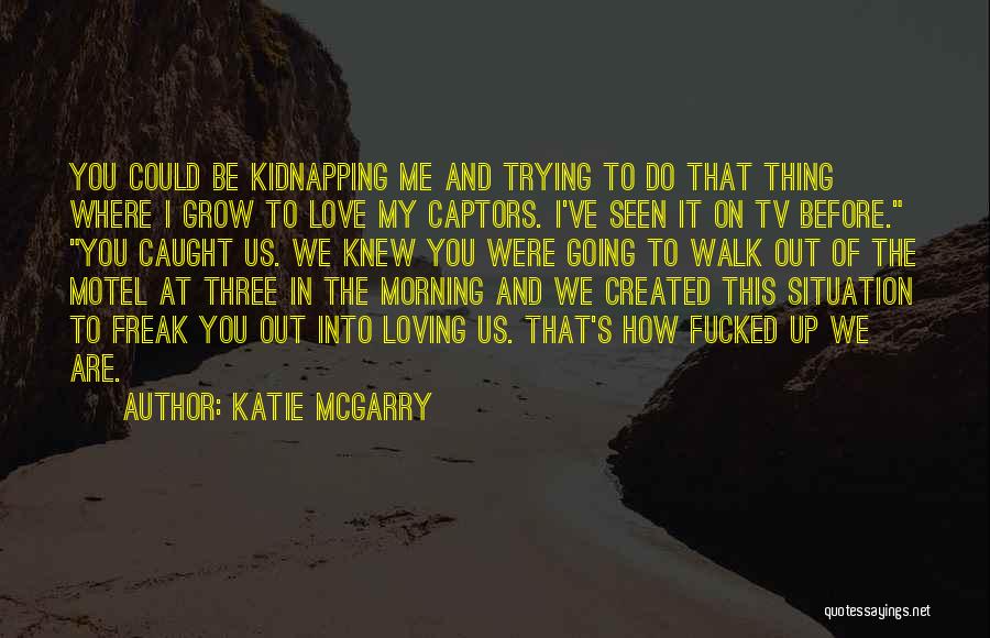 I Knew You Could Quotes By Katie McGarry