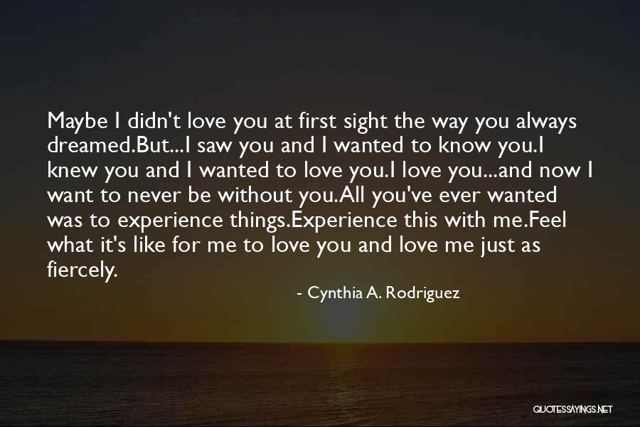 I Knew You Didn't Love Me Quotes By Cynthia A. Rodriguez I Knew You Didn't Love Me Quotes By Cynthia A. Rodriguez
