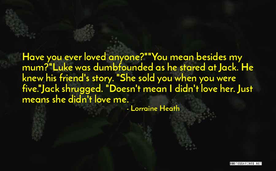 I Knew You Didn't Love Me Quotes By Lorraine Heath I Knew You Didn't Love Me Quotes By Lorraine Heath