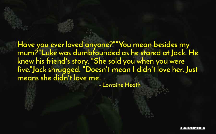 I Knew You Didn't Love Me Quotes By Lorraine Heath