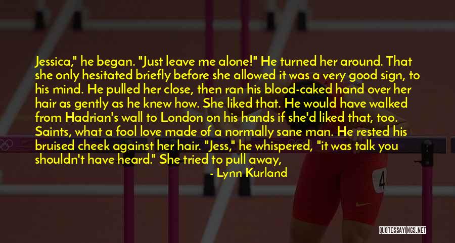 I Knew You Didn't Love Me Quotes By Lynn Kurland