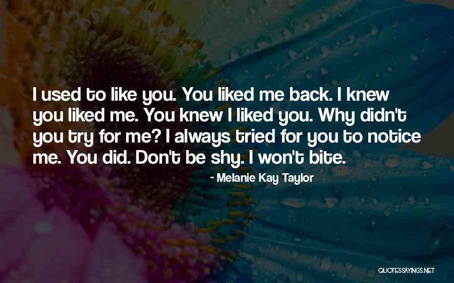 I Knew You Didn't Love Me Quotes By Melanie Kay Taylor