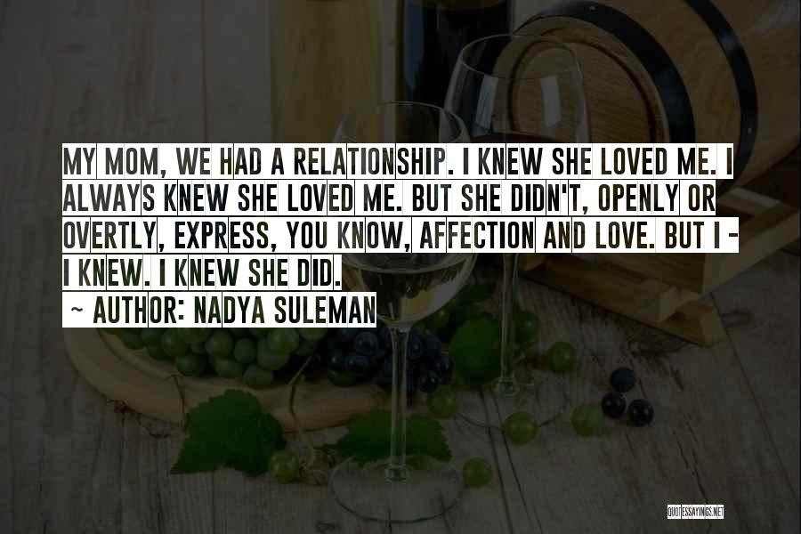 I Knew You Didn't Love Me Quotes By Nadya Suleman