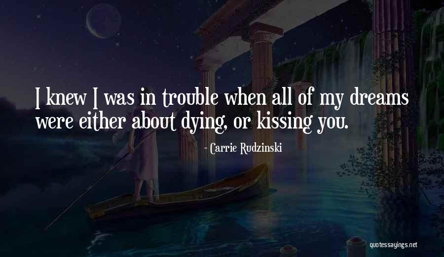 I Knew You Were Trouble Quotes By Carrie Rudzinski I Knew You Were Trouble Quotes By Carrie Rudzinski