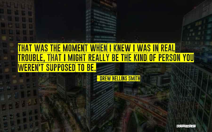I Knew You Were Trouble Quotes By Drew Nellins Smith I Knew You Were Trouble Quotes By Drew Nellins Smith