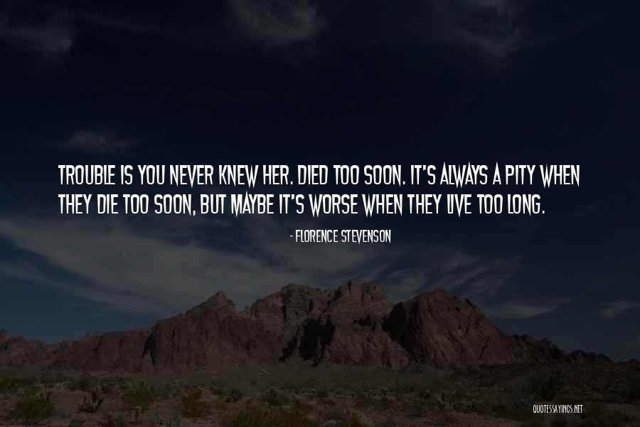 I Knew You Were Trouble Quotes By Florence Stevenson I Knew You Were Trouble Quotes By Florence Stevenson