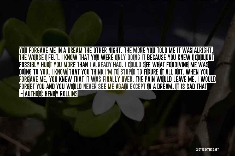 I Knew You Would Leave Quotes By Henry Rollins