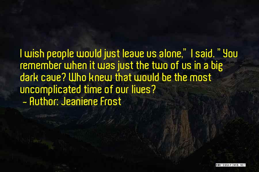 I Knew You Would Leave Quotes By Jeaniene Frost