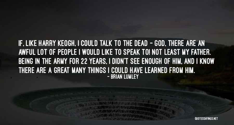 I Know A Lot More Than I Speak Upon Quotes By Brian Lumley I Know A Lot More Than I Speak Upon Quotes By Brian Lumley