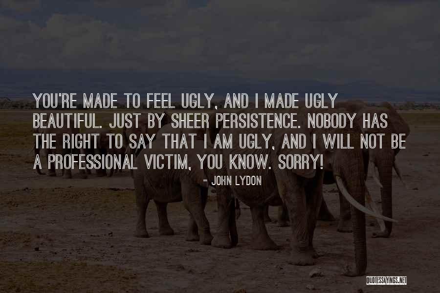 I Know Am Ugly Quotes By John Lydon I Know Am Ugly Quotes By John Lydon