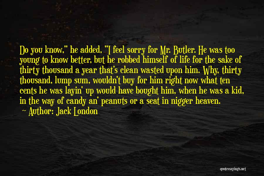 I Know Better Now Quotes By Jack London