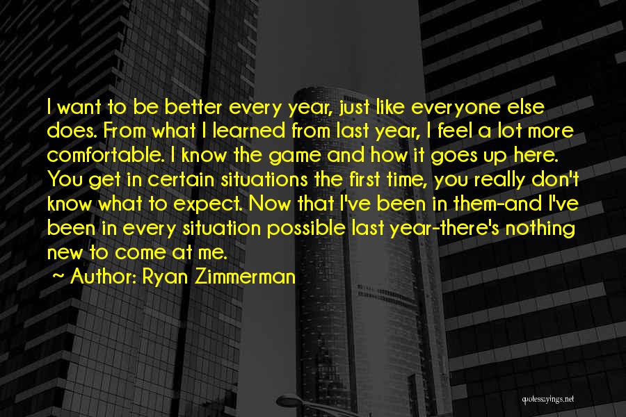 I Know Better Now Quotes By Ryan Zimmerman