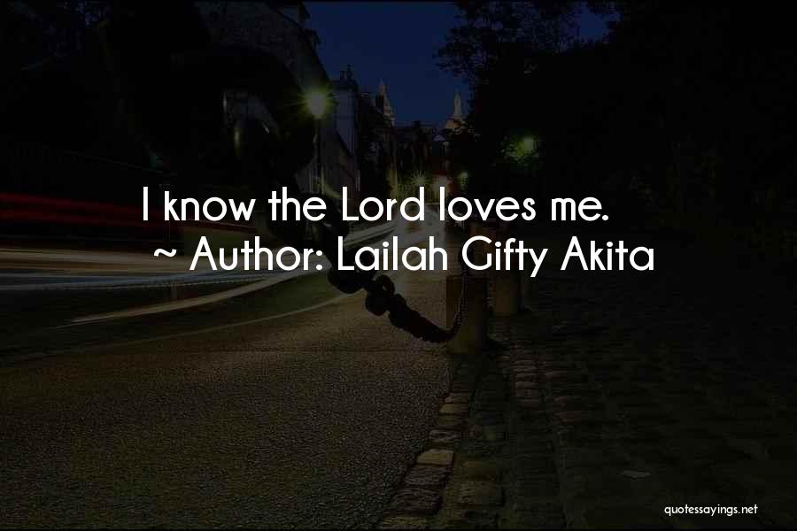 I Know God Loves Me Quotes By Lailah Gifty Akita