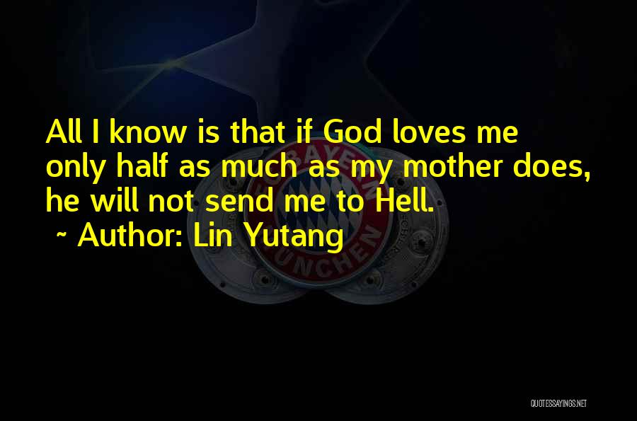 I Know God Loves Me Quotes By Lin Yutang