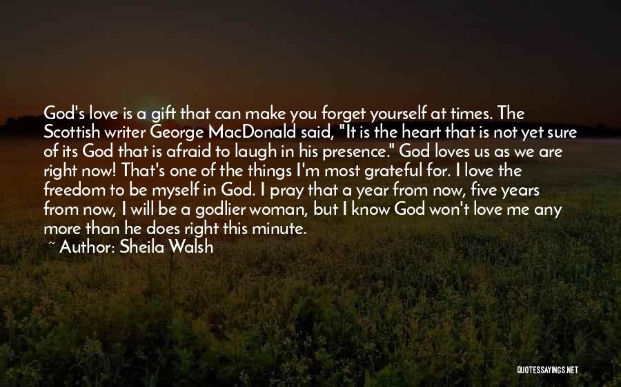 I Know God Loves Me Quotes By Sheila Walsh