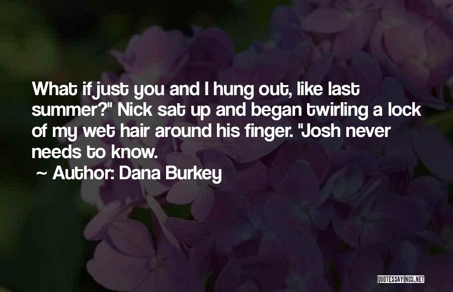I Know He's Cheating On Me Quotes By Dana Burkey