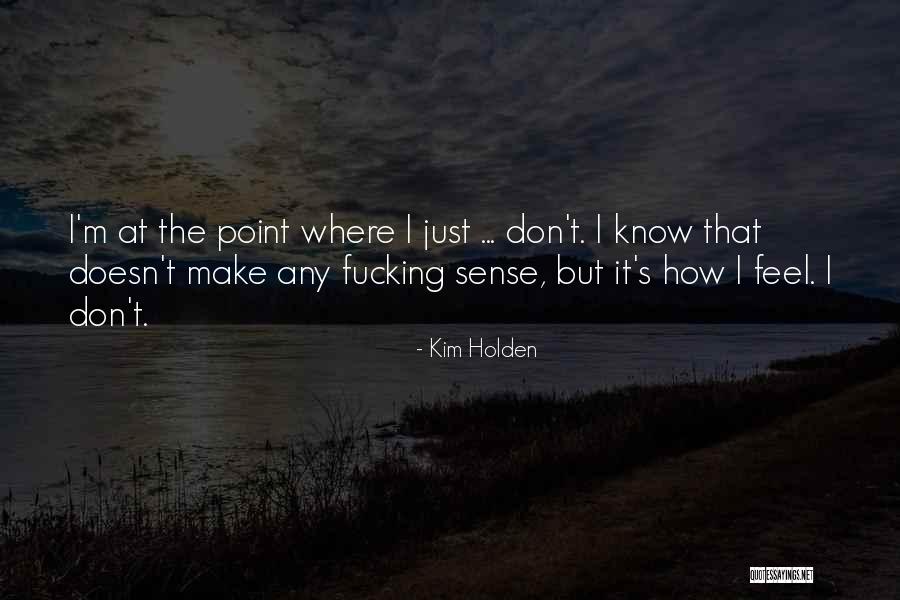 I Know How It Feel Quotes By Kim Holden