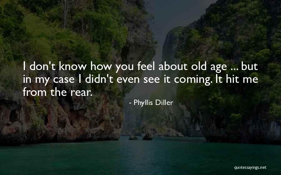 I Know How It Feel Quotes By Phyllis Diller