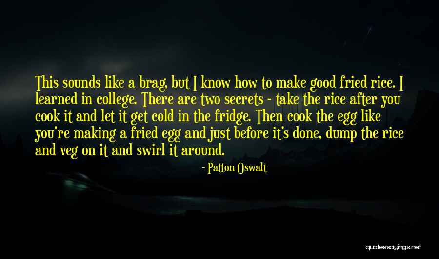 I Know How To Cook Quotes By Patton Oswalt I Know How To Cook Quotes By Patton Oswalt