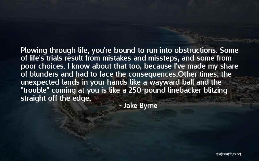 I Know How To Face Consequences Quotes By Jake Byrne I Know How To Face Consequences Quotes By Jake Byrne