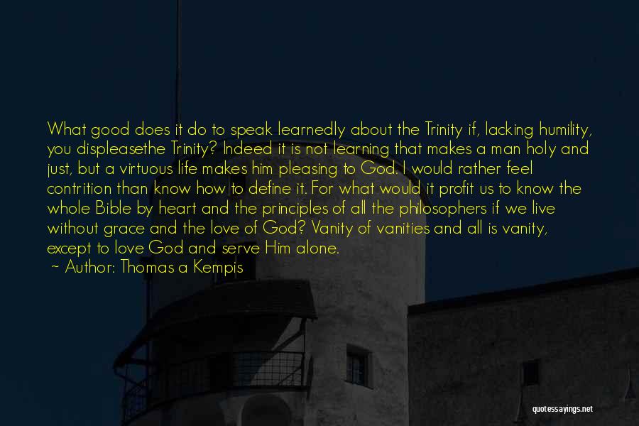 I Know How To Live Alone Quotes By Thomas A Kempis