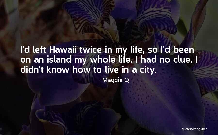 I Know How To Live My Life Quotes By Maggie Q I Know How To Live My Life Quotes By Maggie Q