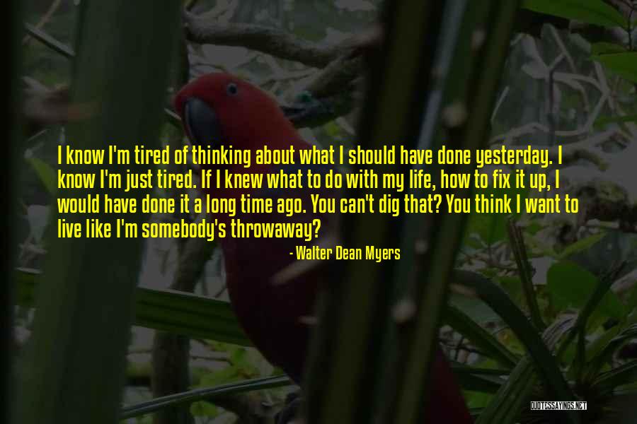 I Know How To Live My Life Quotes By Walter Dean Myers I Know How To Live My Life Quotes By Walter Dean Myers