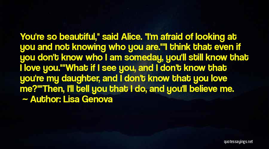 I Know I Am Beautiful Quotes By Lisa Genova