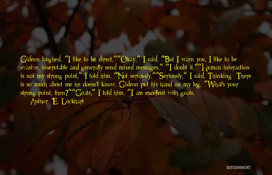 I Know I Am Cute Quotes By E. Lockhart