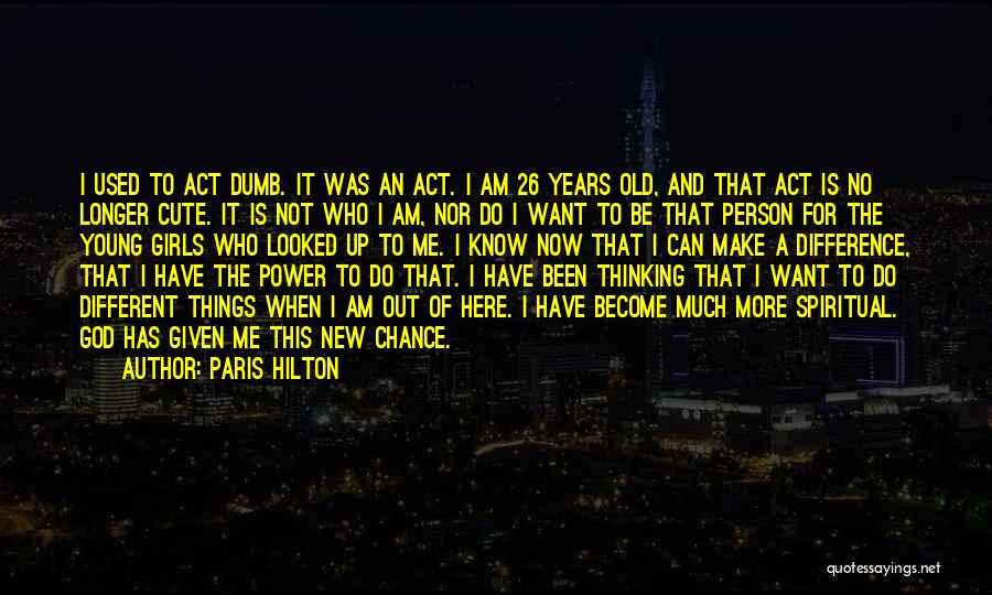 I Know I Am Cute Quotes By Paris Hilton