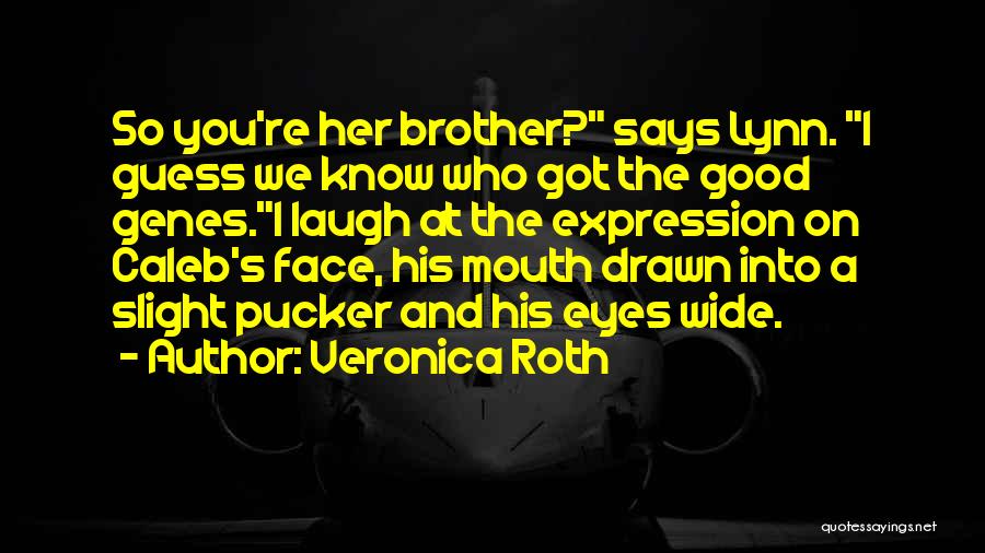 I Know I Am Cute Quotes By Veronica Roth