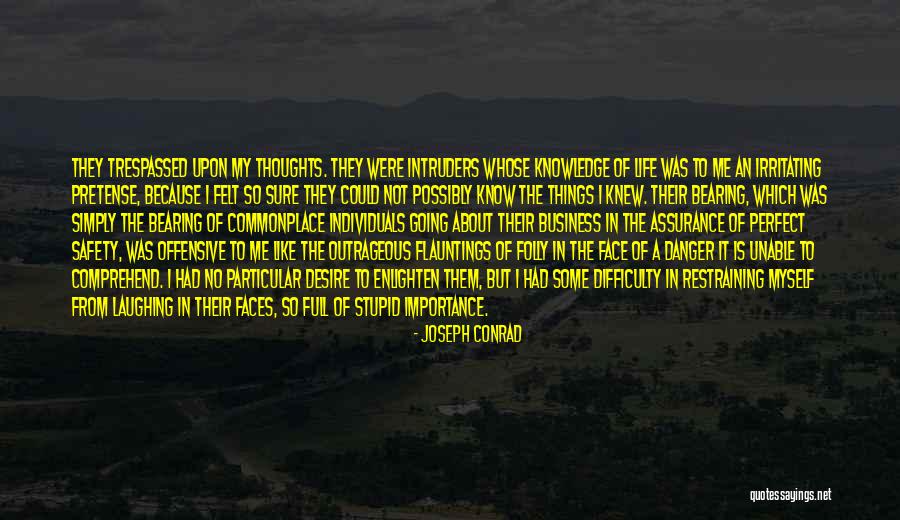 I Know I Am Irritating Quotes By Joseph Conrad