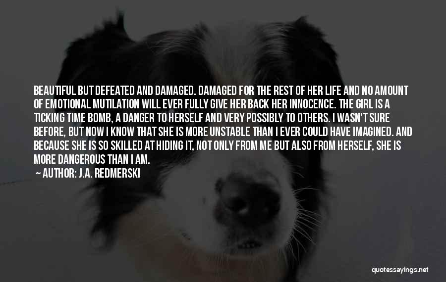 I Know I Am Not Beautiful Quotes By J.A. Redmerski