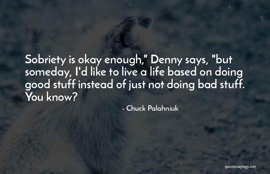 I Know I Am Not Good Enough Quotes By Chuck Palahniuk