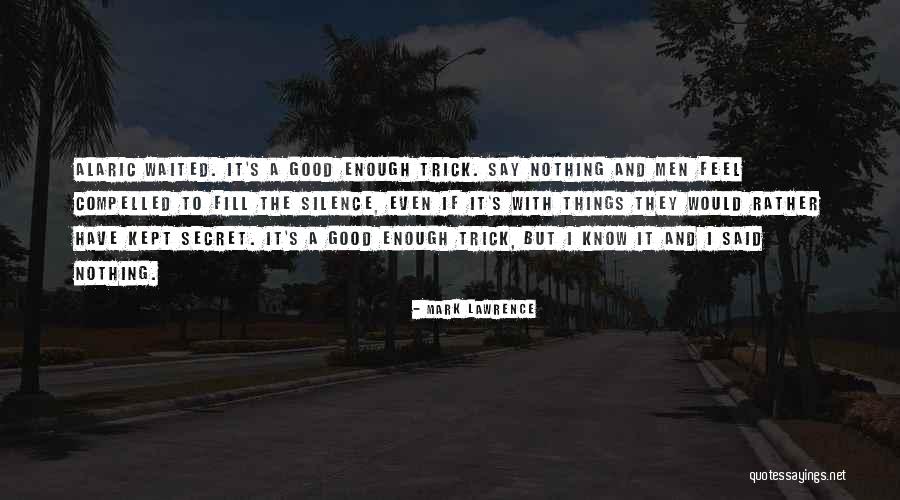 I Know I Am Not Good Enough Quotes By Mark Lawrence