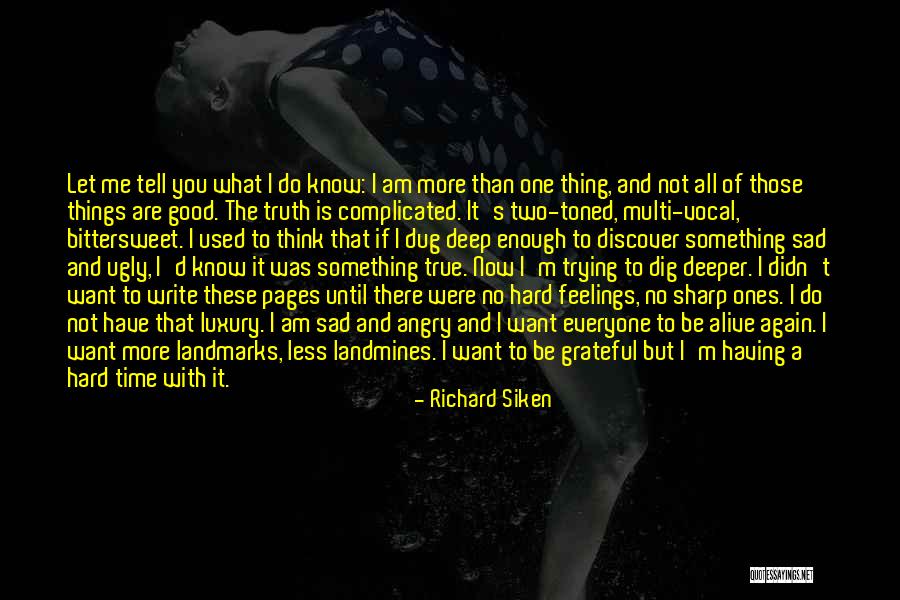 I Know I Am Not Good Enough Quotes By Richard Siken I Know I Am Not Good Enough Quotes By Richard Siken