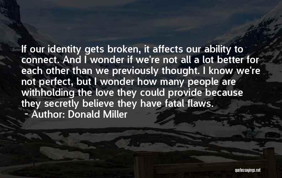 I Know I Am Not Perfect But I Love You Quotes By Donald Miller