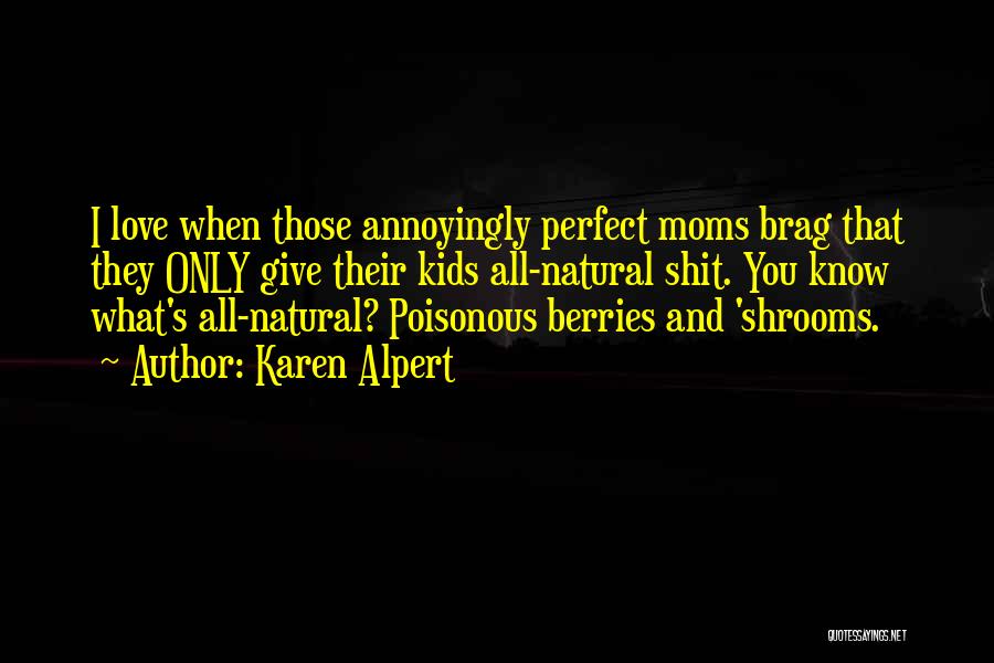 I Know I Am Not Perfect But I Love You Quotes By Karen Alpert