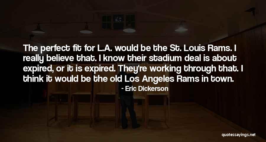 I Know I Am Not Perfect For You Quotes By Eric Dickerson I Know I Am Not Perfect For You Quotes By Eric Dickerson