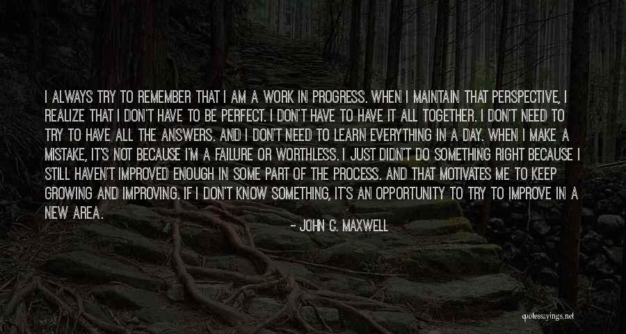 I Know I Am Not Perfect For You Quotes By John C. Maxwell