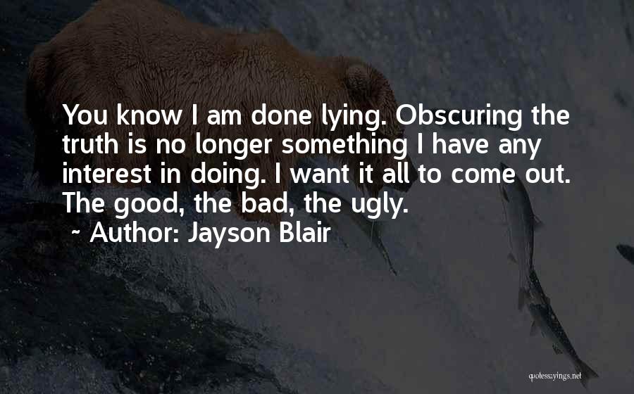 I Know I Am Ugly Quotes By Jayson Blair