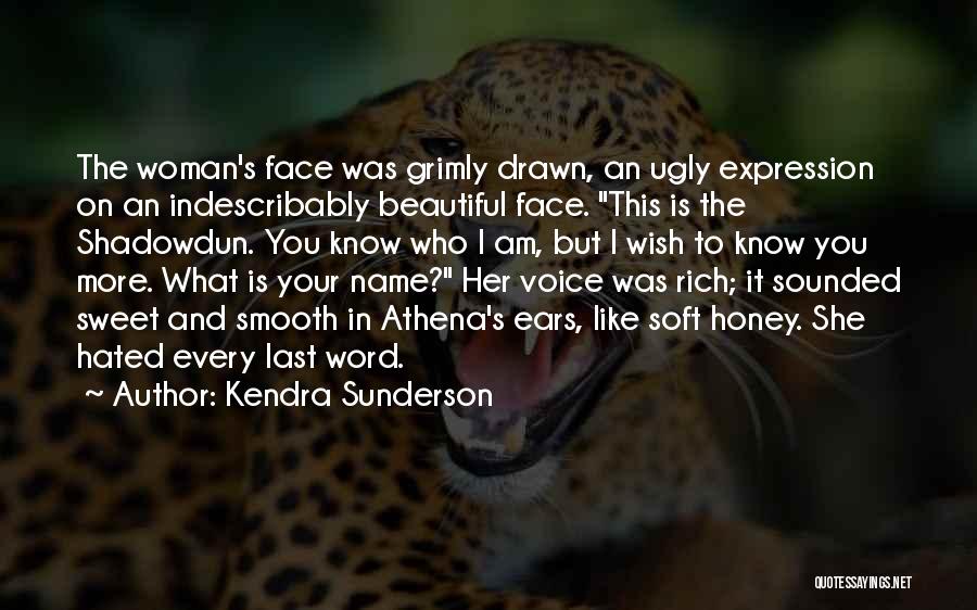 I Know I Am Ugly Quotes By Kendra Sunderson