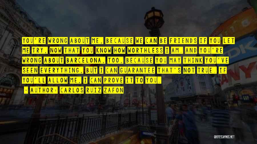 I Know I Am Wrong Quotes By Carlos Ruiz Zafon