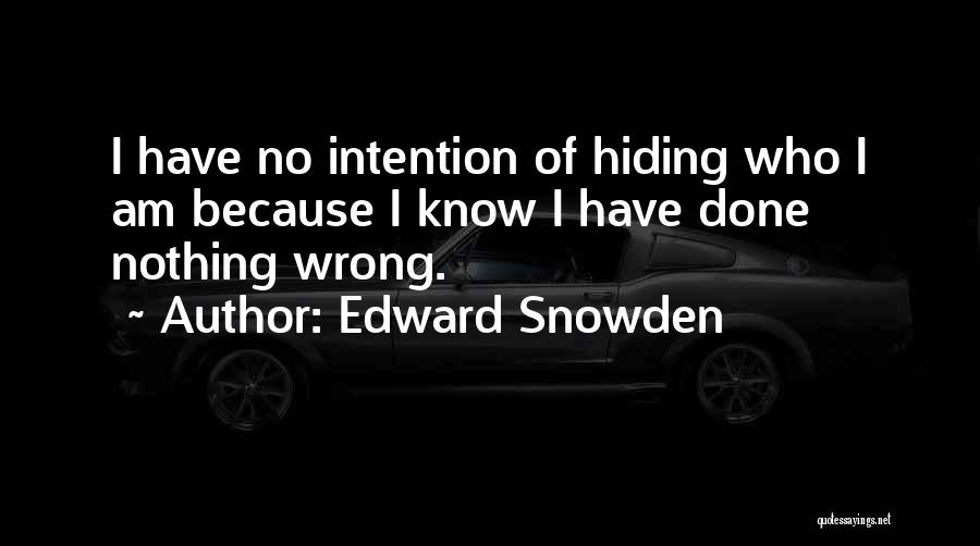 I Know I Am Wrong Quotes By Edward Snowden