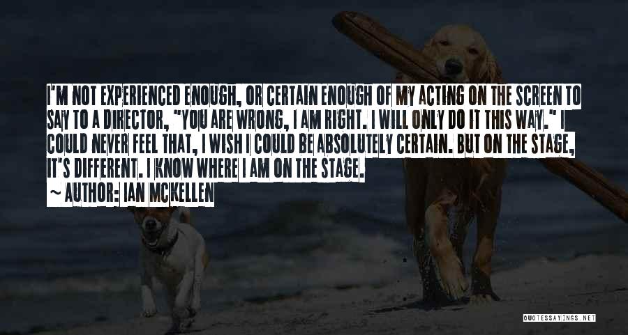 I Know I Am Wrong Quotes By Ian McKellen