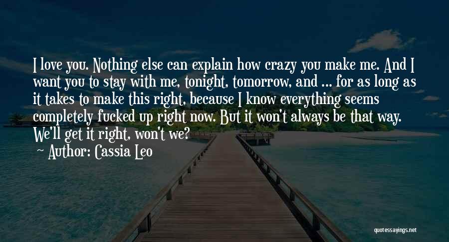 I Know I Can Be Crazy Quotes By Cassia Leo